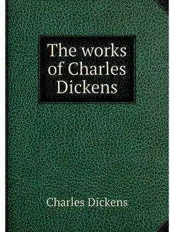 The works of Charles Dickens