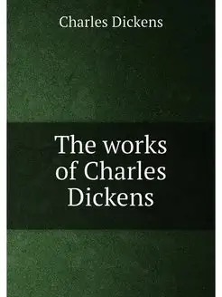 The works of Charles Dickens