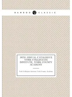 58th Annual Catalogue York Collegiate Institute, Yor