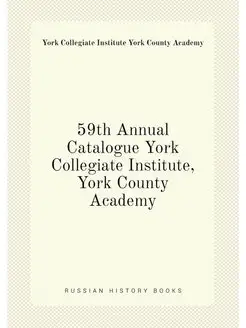 59th Annual Catalogue York Collegiate Institute, Yor