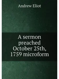 A sermon preached October 25th, 1759 microform