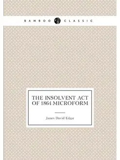 The Insolvent Act of 1864 microform