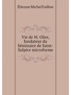 Vie de M. Olier, fondateur du Seminai