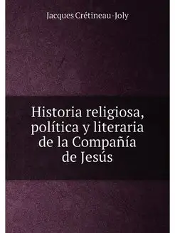 Historia religiosa, política y literaria de la Compa