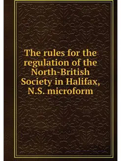 The rules for the regulation of the North-British So