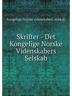 Skrifter - Det Kongelige Norske Viden