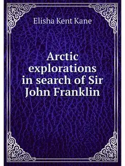 Arctic explorations in search of Sir