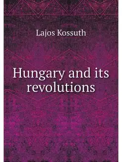 Hungary and its revolutions