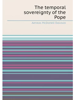 The temporal sovereignty of the Pope