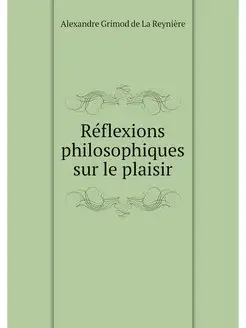 Reflexions philosophiques sur le plaisir