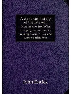 A compleat history of the late war. O