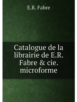 Catalogue de la librairie de E.R. Fabre & cie. micro