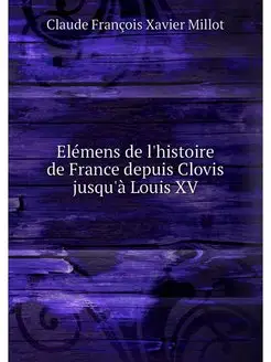 Elemens de l'histoire de France depui