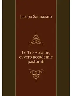 Le Tre Arcadie, ovvero accademie past