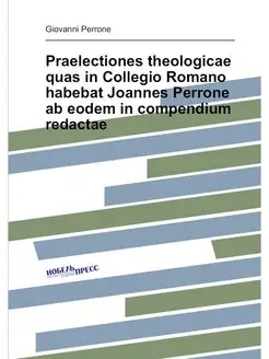 Praelectiones theologicae quas in Collegio Romano ha