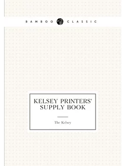 Kelsey Printers' Supply Book