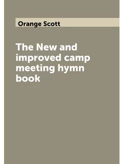 The New and improved camp meeting hymn book