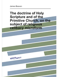 The doctrine of Holy Scripture and of the Primitive