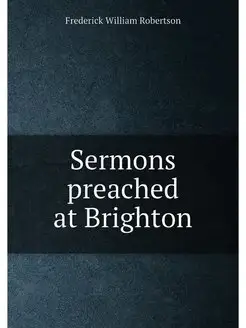 Sermons preached at Brighton