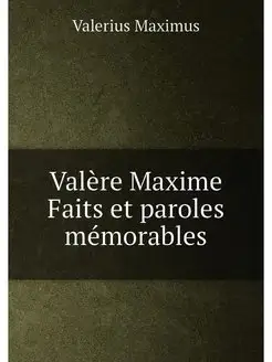 Valère Maxime Faits et paroles mémorables