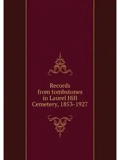 Records from tombstones in Laurel Hil