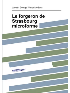 Le forgeron de Strasbourg microforme