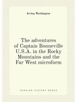 The adventures of Captain Bonneville U.S.A. in the R