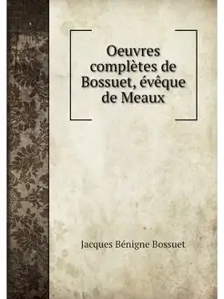 Oeuvres completes de Bossuet, eveque