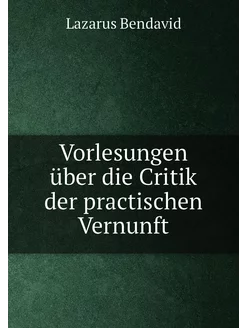 Vorlesungen über die Critik der practischen Vernunft