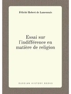 Essai sur l'indifférence en matière de religion