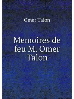 Memoires de feu M. Omer Talon