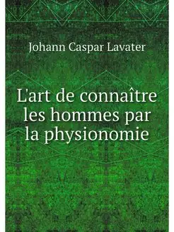 L'art de connaitre les hommes par la