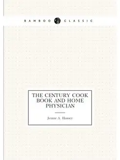 The century cook book and home physician