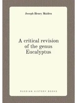 A critical revision of the genus Eucalyptus