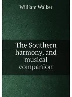 The Southern harmony, and musical companion