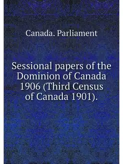 Sessional papers of the Dominion of C