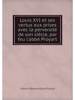 Louis XVI et ses vertus aux prises av