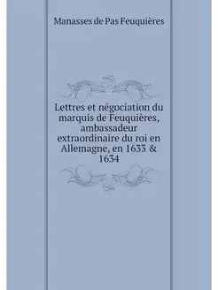 Lettres et negociation du marquis de