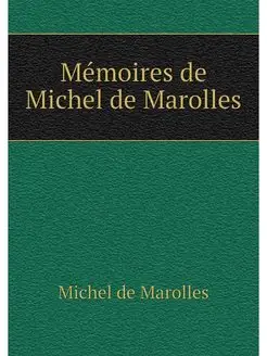 Memoires de Michel de Marolles