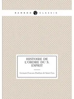 Histoire de l'ordre du S. Esprit