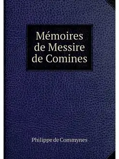 Memoires de Messire de Comines