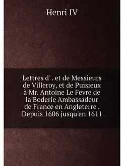 Lettres d' . et de Messieurs de Ville