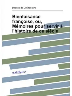 Bienfaisance francoise, ou, Memoires