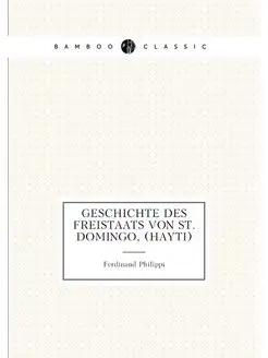 Geschichte des Freistaats von St. Domingo, (Hayti)