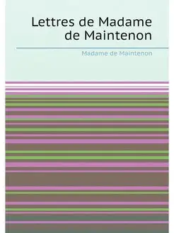 Lettres de Madame de Maintenon