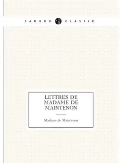 Lettres de Madame de Maintenon