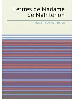 Lettres de Madame de Maintenon