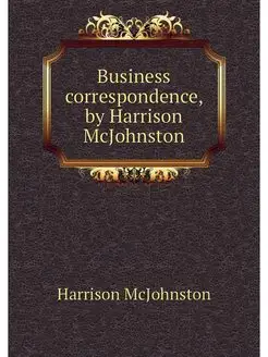 Business correspondence, by Harrison