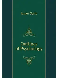 Outlines of Psychology