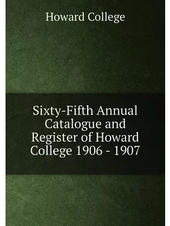 Sixty-Fifth Annual Catalogue and Register of Howard